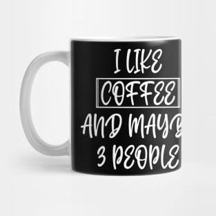 I like coffee and maybe 3 people Mug